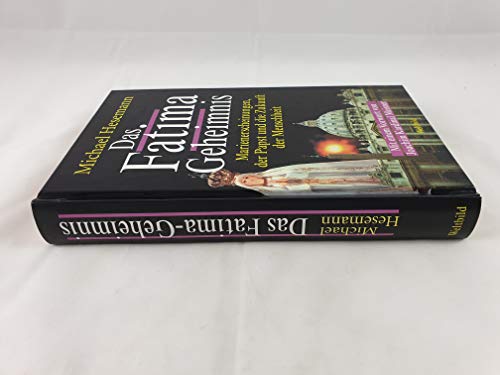 Das Fatima Geheimnis Marienerscheinungen, der Papst und die Zukunft der Menschheit