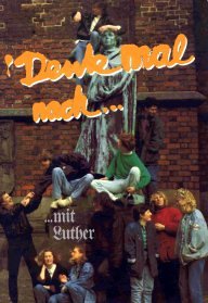 Denk mal nach . . . mit Luther