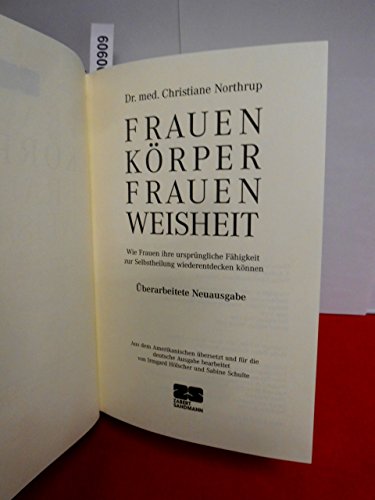 Frauenkörper - Frauenweisheit: Wie Frauen ihre ursprüngliche Fähigkeit zur Selbstheilung wiederentdecken können