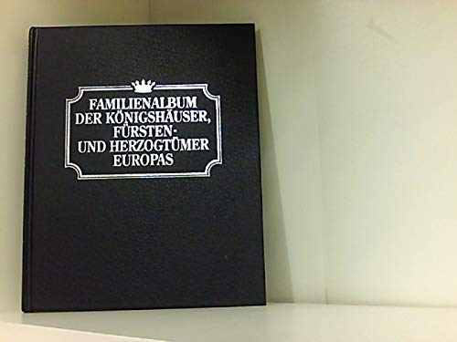 Familienalbum der Königshäuser, Fürsten- und Herzogtümer Europas .