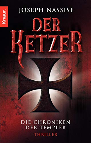 Der Ketzer: Die Chroniken der Templer: Die Chroniken der Templer. Thriller. Deutsche Erstausgabe
