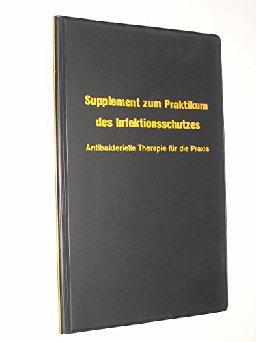 Supplement zum Praktikum des Infektionsschutzes Antibakterielle Therapie für die Praxis