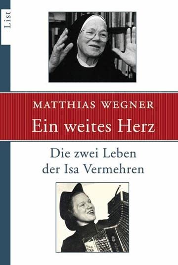 Ein weites Herz: Die zwei Leben der Isa Vermehren (0)