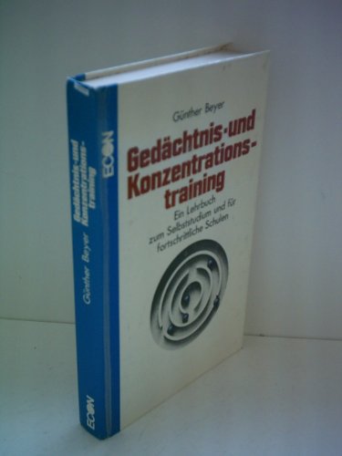 Günther Beyer: Gedächtnis- und Konzentrationstraining - Ein Lehrbuch zum Selbststudium und für fortschrittliche Schulen