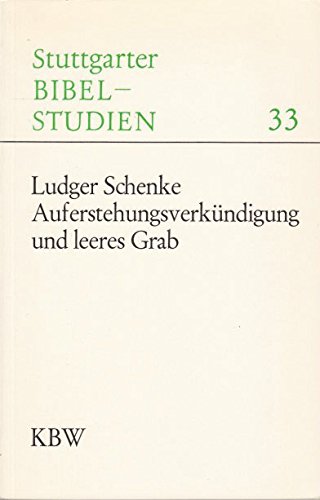 Auferstehungsverkündigung Und Leeres Grab. Reihe: Stuttgarter Bibelstudien Band 33