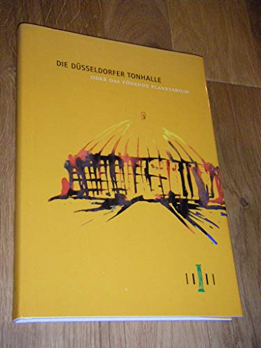 Die Düsseldorfer Tonhalle oder das tönende Planetarium 1978 - 2003.