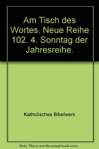 Am Tisch des Wortes. Neue Reihe 102. 4. Sonntag der Jahresreihe.