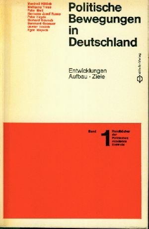 Politische Bewegungen in Deutschland - Entwicklungen-Aufbau-Ziele - Handbücher der politischen Akademie Eichholz Band 1