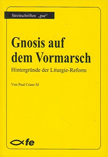 Gnosis auf dem Vormarsch Hintergründe der Liturgie-Reform