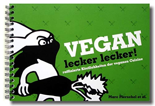 Vegan lecker lecker!: Raffinierte Köstlichkeiten der veganen Cuisine