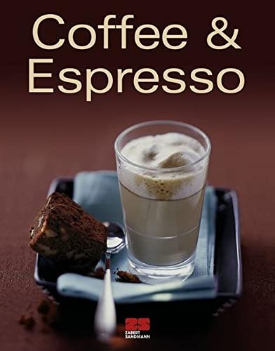 Coffee & Espresso: Ausgezeichnet mit dem Gourmand World Cookbook Award, Beste Kochbuchserie Deutschlands (Trendkochbuch (20))