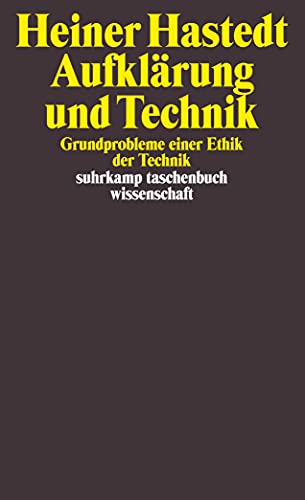 Aufklärung und Technik: Grundprobleme einer Ethik der Technik (suhrkamp taschenbuch wissenschaft)