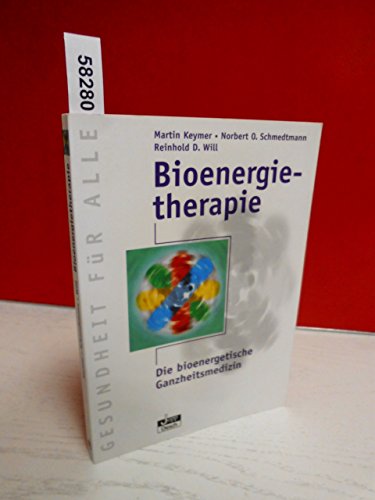 Bioenergietherapie: Ein ganzheitliches Diagnose- und Behandlungskonzept