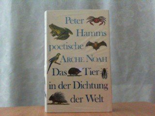 Peter Hamms poetische Arche Noah. Das Tier in der Dichtung der Welt.