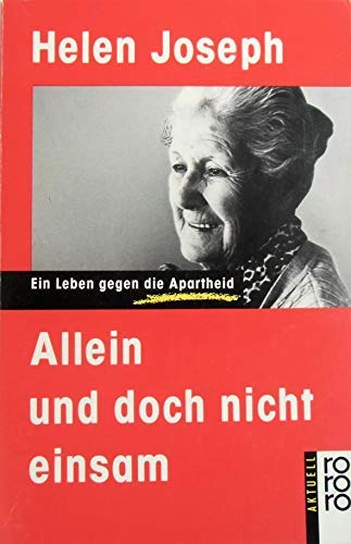 Allein und doch nicht einsam. Ein Leben gegen die Apartheid. Aus dem Englischen von Uta Goridis.