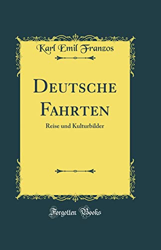Deutsche Fahrten: Reise und Kulturbilder (Classic Reprint)