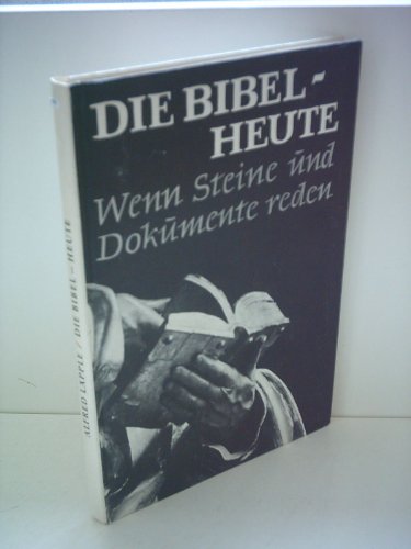 Die Bibel - Heute. Wenn Steine und Dokumente reden