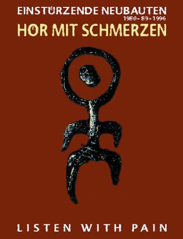 Hor Mit Schmerzen/Listen with Pain: Einstuzende Neubauten: Einsturzende Neubauten