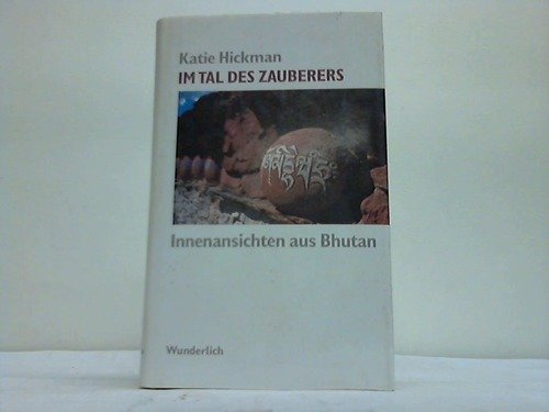 Im Tal des Zauberers. Innenansichten aus Bhutan