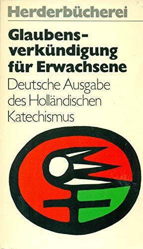 Glaubensverkündigung für Erwachsene. Deutsche Ausgabe des Holländischen Katechismus.