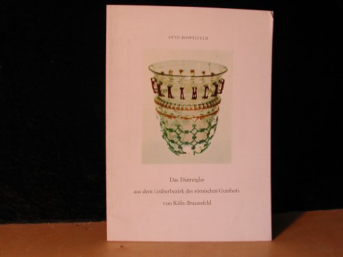 Das Diatretglas aus dem Gräberbezirk des römischen Gutshofs von Köln-Braunsfeld. Sonderdruck aus Kölner Jahrbuch f. Vor- u. Frühgeschichte. 5. Bd. 1960/61