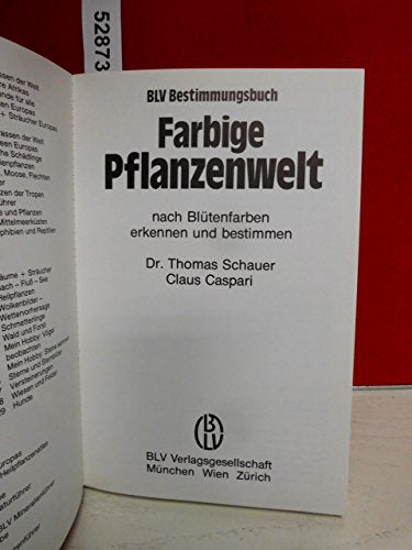 Farbige Pflanzenwelt. Nach Blütenfarben erkennen und bestimmen