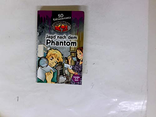 Jagd nach dem Phantom. 50 Rätselkrimis. Detektivbüro. Lesealter 8 - 12 Jahre.