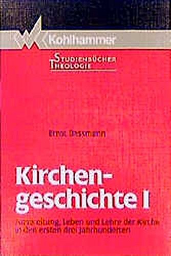 Kirchengeschichte, Bd.1, Ausbreitung, Leben und Lehre der Kirche in den ersten drei Jahrhunderten (Kohlhammer Studienbücher Theologie)