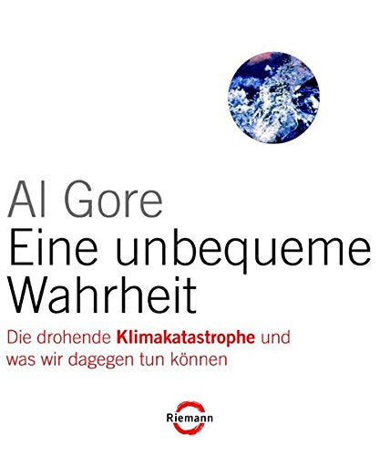 Eine unbequeme Wahrheit: Die drohende Klimakatastrophe und was wir dagegen tun können