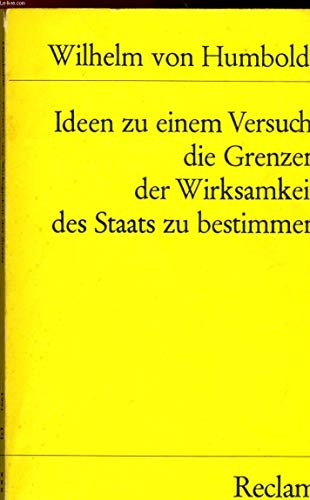 Ideen zu einem Versuch, die Grenzen der Wirksamkeit des Staats zu bestimmen: Nachw. v. Rob. Haerdter (Reclams Universal-Bibliothek)