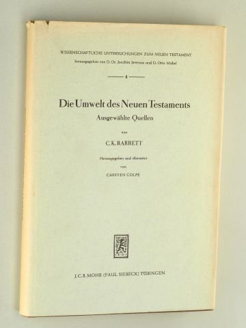 Barrett, C. K.: Die Umwelt des Neuen Testaments. Ausgewählte Quellen. Mohr, 1959. Gr.-8°. XI, 290 S. Ln. SU.