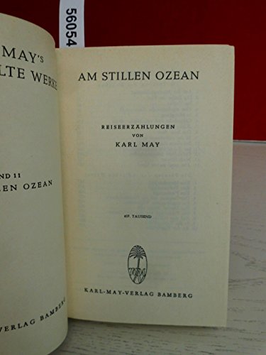 Am Stillen Ozean Reiseerzählungen , Band 11 der Gesammelten Werke . ( Auflage 407. Tausend. Ganzleinen, farbiges Deckelbild, Gold-, Schwarz- und Blindprägung, Landkarten auf Vorsatz . )