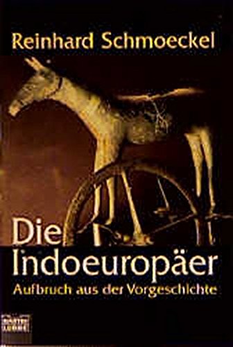 Die Indoeuropäer: Aufbruch aus der Vorgeschichte (Geschichte. Bastei Lübbe Taschenbücher)