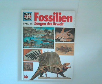 Fossilien -Zeugen der Urwelt. Was ist was - Band 69. 1. Auflage.