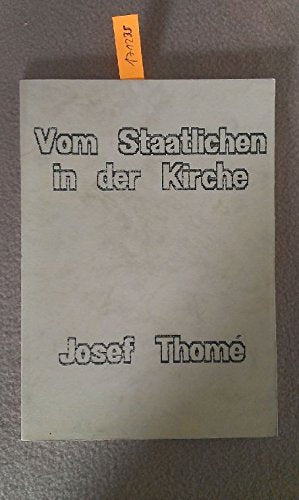Vom Staatlichen in der Kirche. Erstmals erschienen im Jahr 1933. Neu hrsg. vom Freundeskreis Josef Thomé.