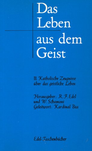 Das Leben aus dem Geist / Katholische Zeugnisse über das geistliche Leben (Edel-Taschenbücher)
