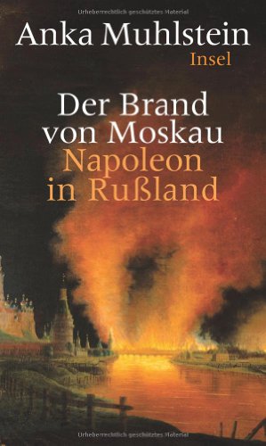 Der Brand von Moskau: Napoleon in Rußland