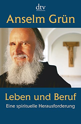 Leben und Beruf: Eine spirituelle Herausforderung