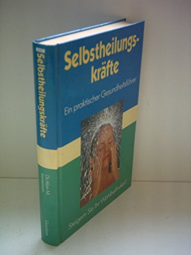 Selbstheilungskräfte - Ein praktischer Gesundheitsführer