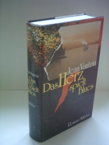 Das Herz spielt Blues: Roman