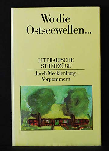 Wo die Ostseewellen . . . (Literarische Streifzüge durch Mecklenburg-Vorpommern)