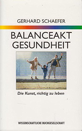 Balanceakt Gesundheit. Die Kunst, richtig zu leben (WB)