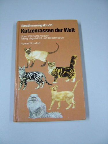 Katzenrassen der Welt : über 100 Katzenrassen, farb. abgebildet u. beschrieben ; Bestimmungsbuch. [Übers.: Siegfried Schmitz. Ill.: Peter Warner]