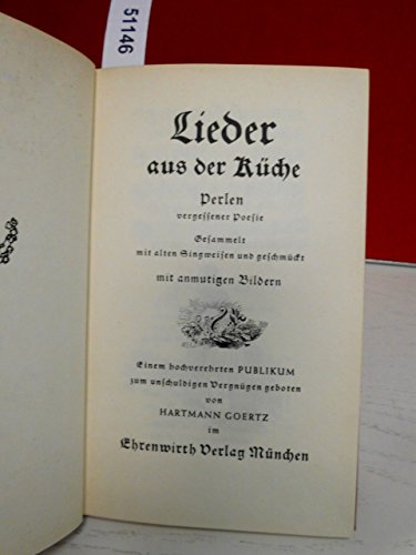 Lieder aus der Küche : Perlen vergessener Poesie. Gesammelt mit alten Singweisen und geschmückt mit anmutigen Bildern.