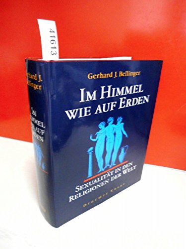 Im Himmel wie auf Erden. Sexualität in den Religionen der Welt