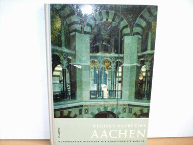 Monographien deutscher Wirtschaftsgebiete, Band 30: Regierungsbezirk Aachen