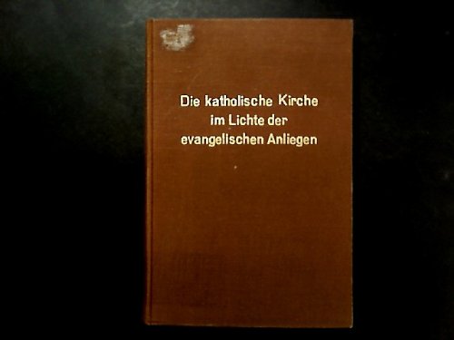 Die katholische Kirche im Lichte der evangelischen Anliegen