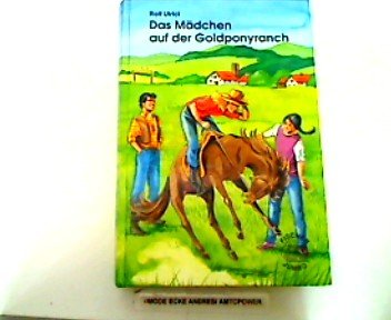 Das Mädchen auf der Goldponyranch. ( Ab 12 J.)