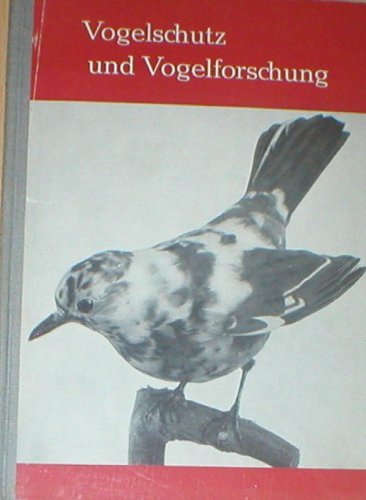 Vogelschutz und Vogelforschung : Referate d. 3. Zentralen Tagg f. Ornithologie u. Vogelschutz in Halberstadt am 9. u. 10. Mai 1953