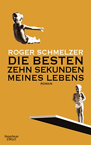 Die besten zehn Sekunden meines Lebens: Roman